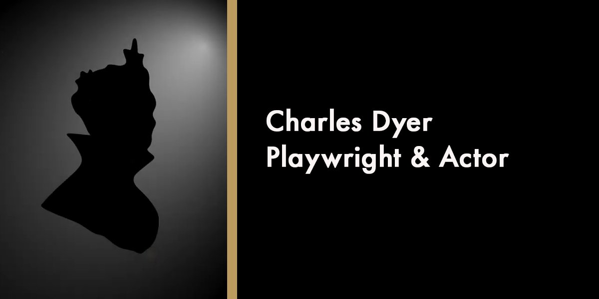 Charles Dyer - Playwright & Actor