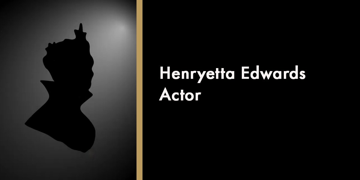 Henryetta Edwards - Actor