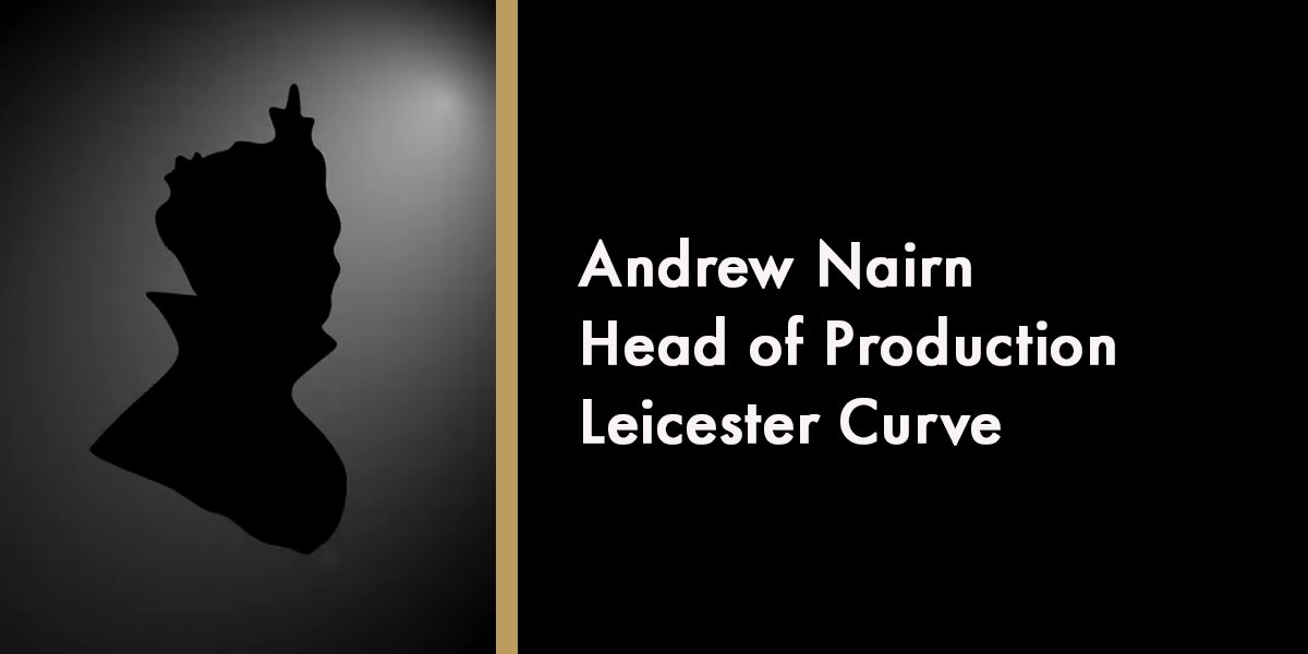 Andrew Nairn - Head of Production Leicester Curve