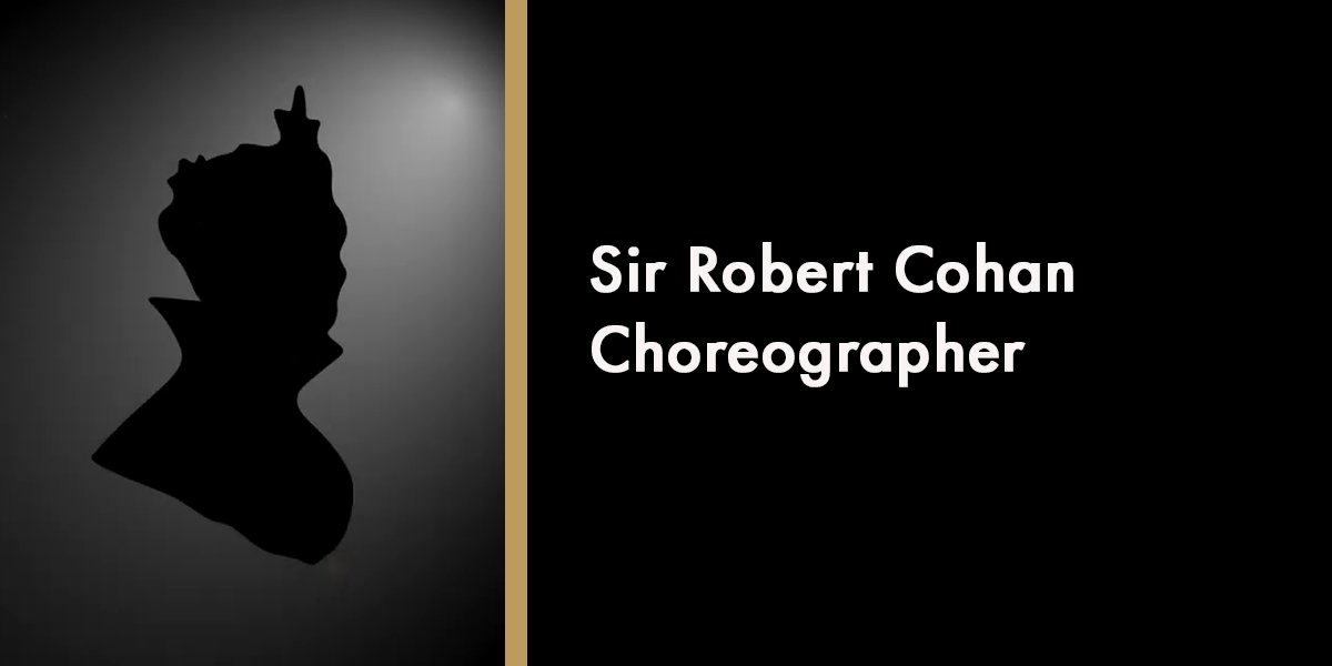 Sir Robert Cohan - Choreographer