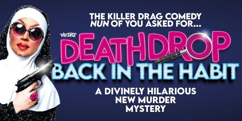 Death Drop is back in the West End and on tour!