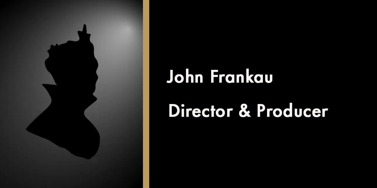 John Frankau - Director & Producer