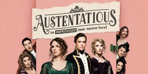 Three actors pose in period costumes, with a pink background featuring the title "Austentatious: An Improvised Jane Austen Novel.