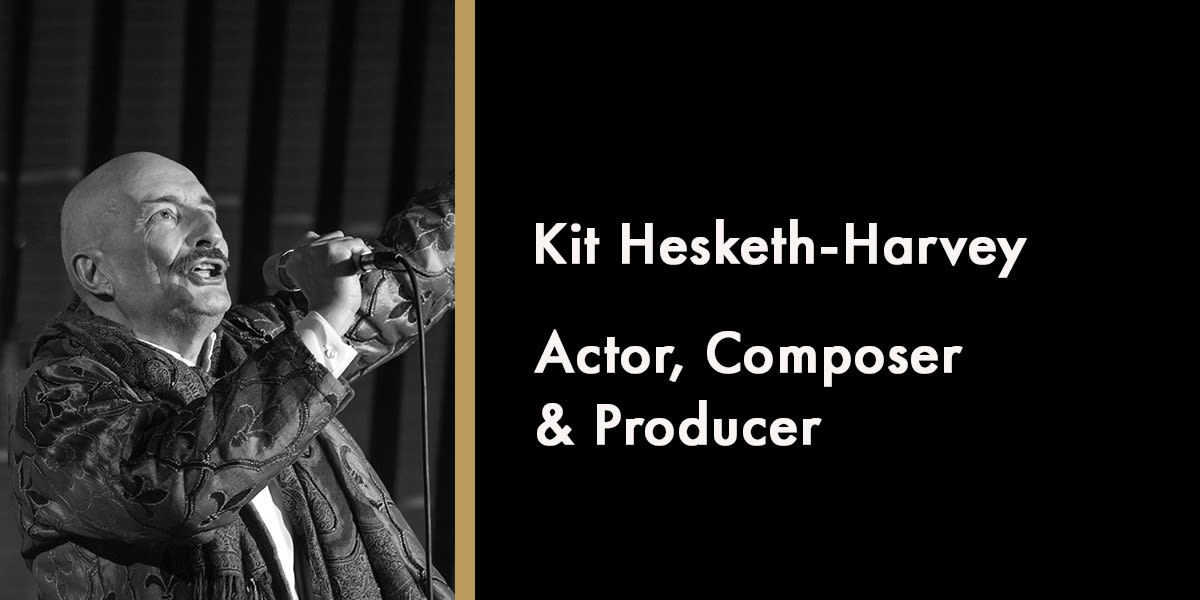Kit Hesketh-Harvey, Actor, Composer & Producer