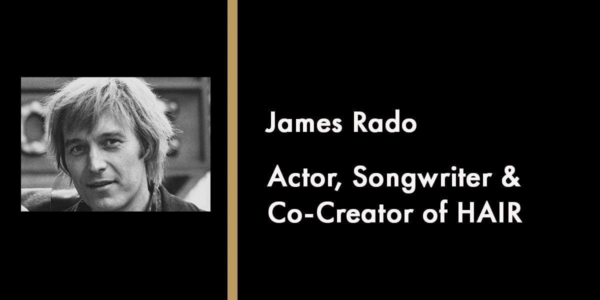 James Rado, Actor, Songwriter & Co-Creator of HAIR