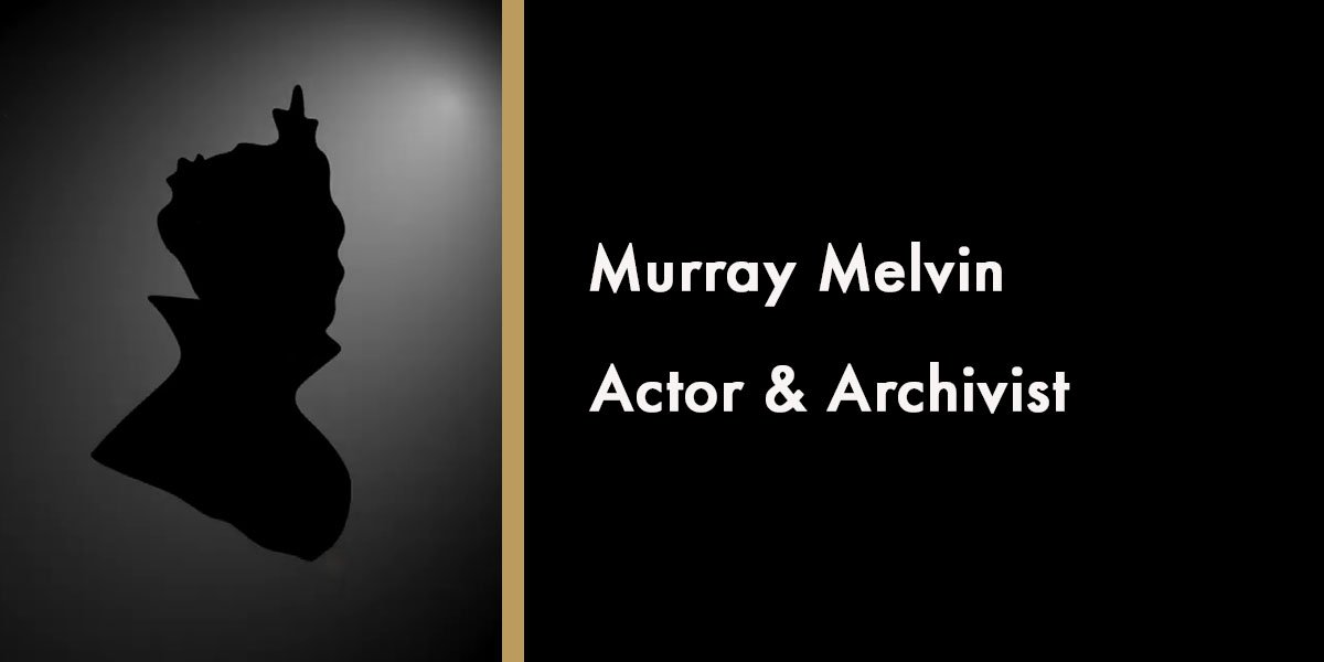 Murray Melvin, Actor & Archivist