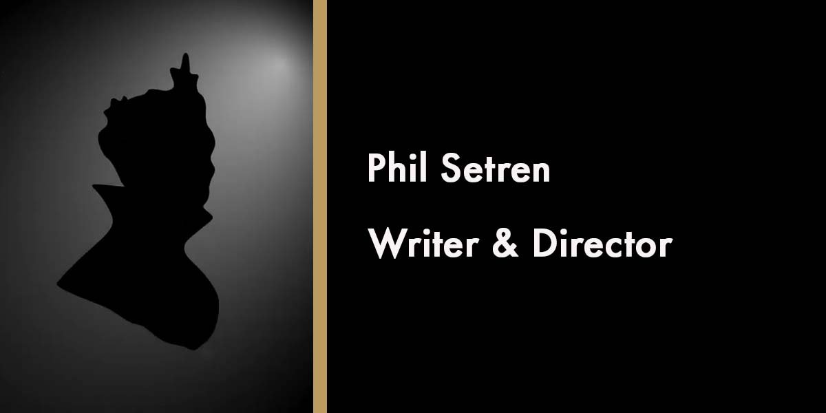 Phil Setren, Writer & Director