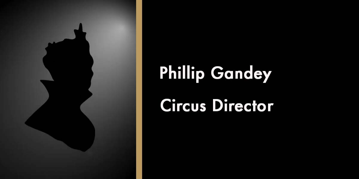 Phillip Gandey - Circus Director