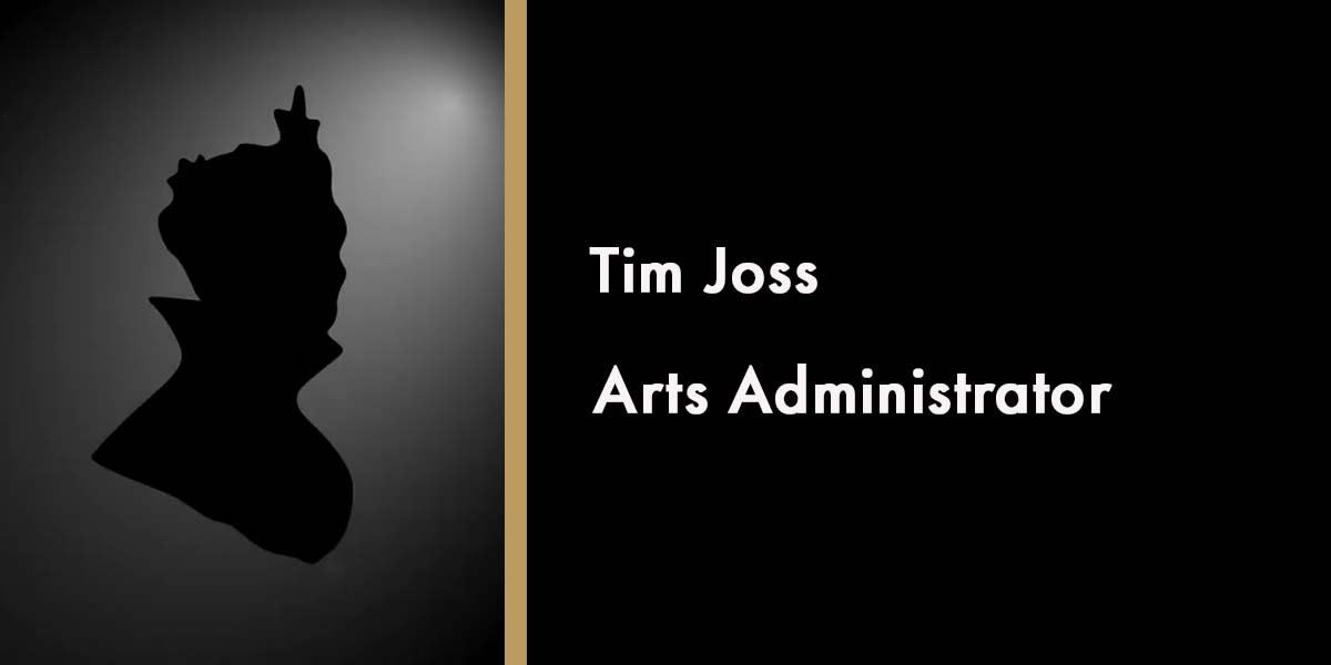 Tim Joss - Arts Administrator