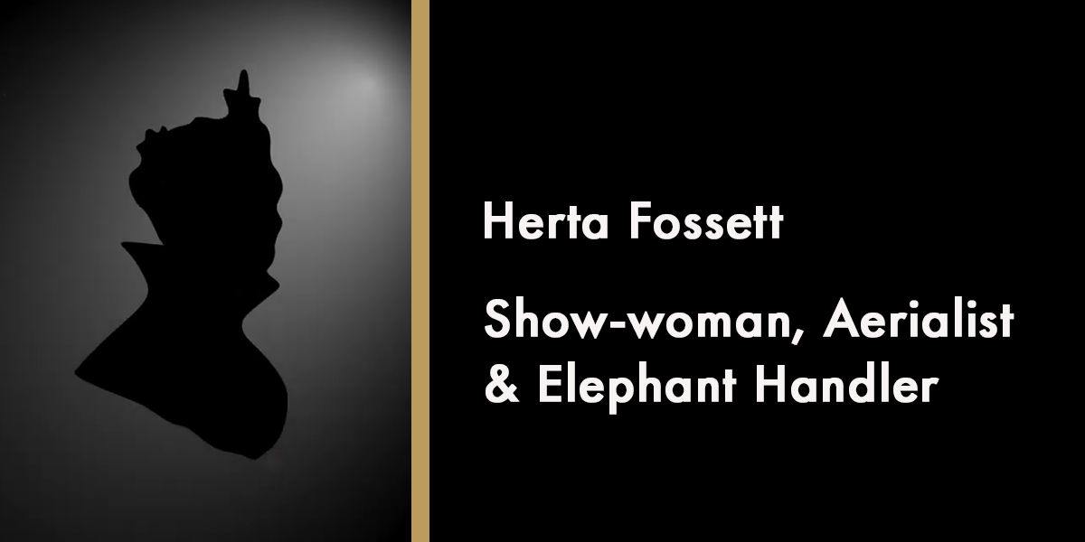Herta Fossett - Show-woman, Aerialist & Elephant Handler