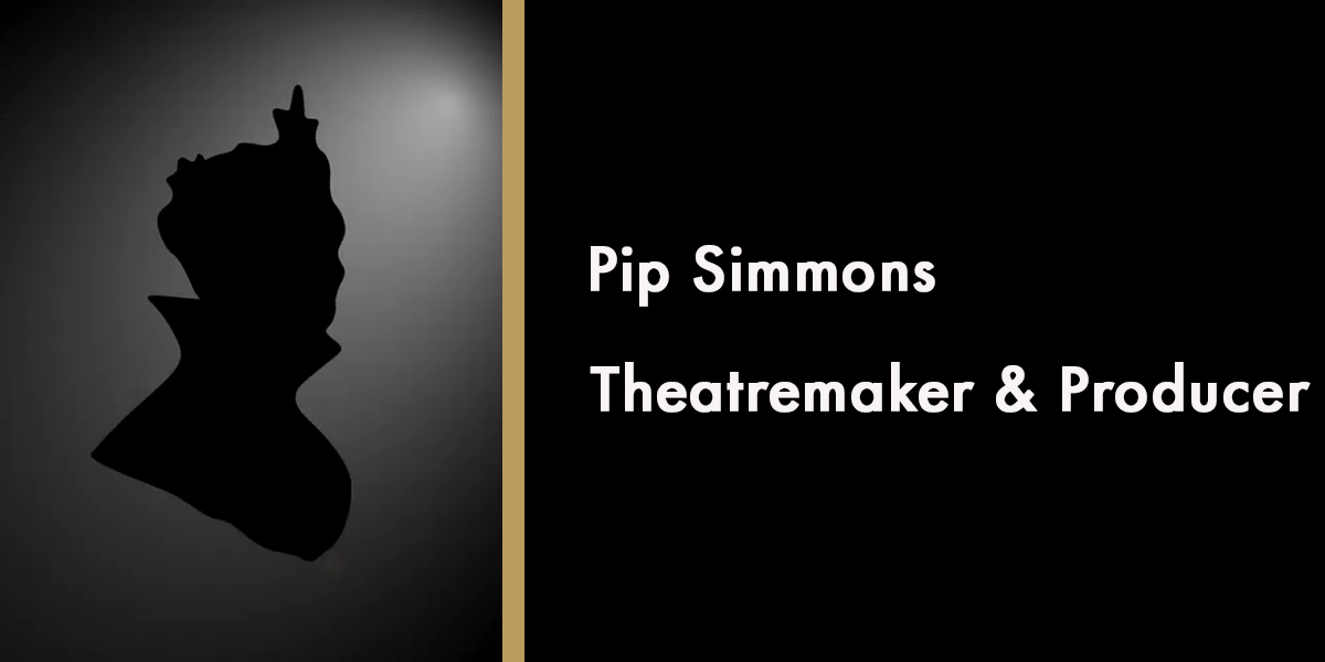 Pip Simmons - Theatremaker & Producer