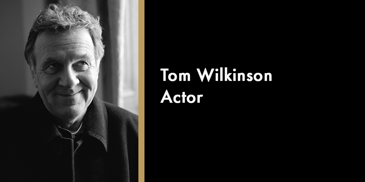 Tom Wilkinson - Actor
