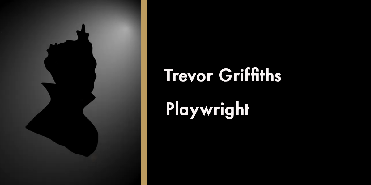 Trevor Griffiths - Playwright
