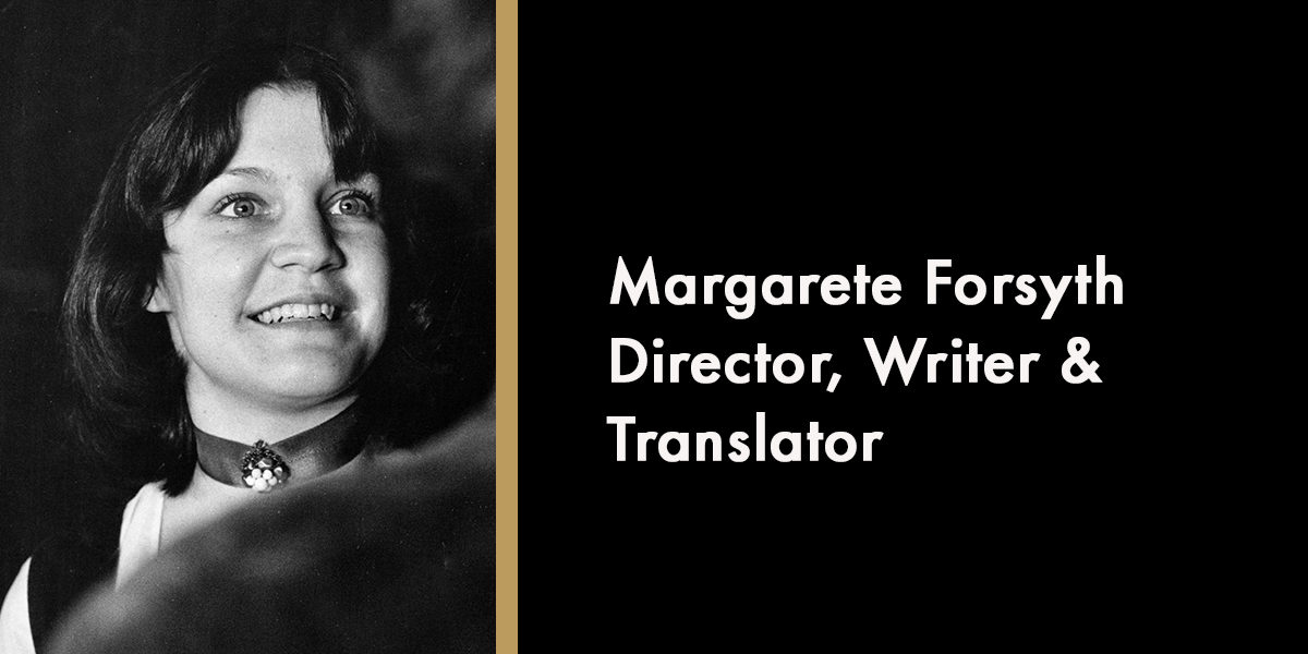 Margarete Forsyth – Director, Writer & Translator