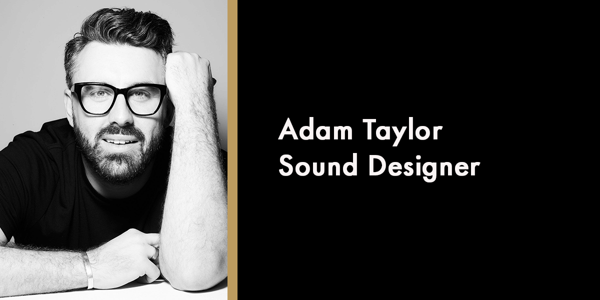 Adam Taylor – Sound Designer