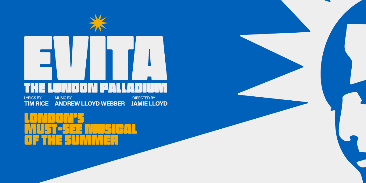 The background is blue with white elements. On the left it reads ' Evita, the London Palladium' On the right is