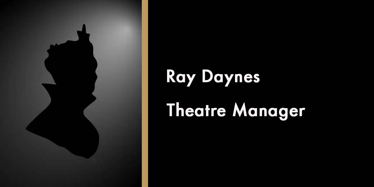 Silhouette of a man with text reading "Ray Daynes, Theatre Manager" on a black background.