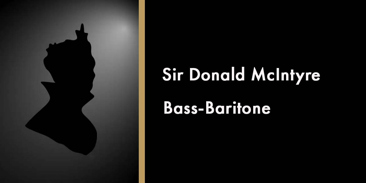 Sir Donald McIntyre - Bass-Baritone
