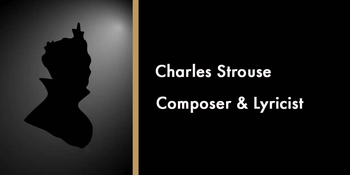 Charles Strouse - Composer & Lyricist