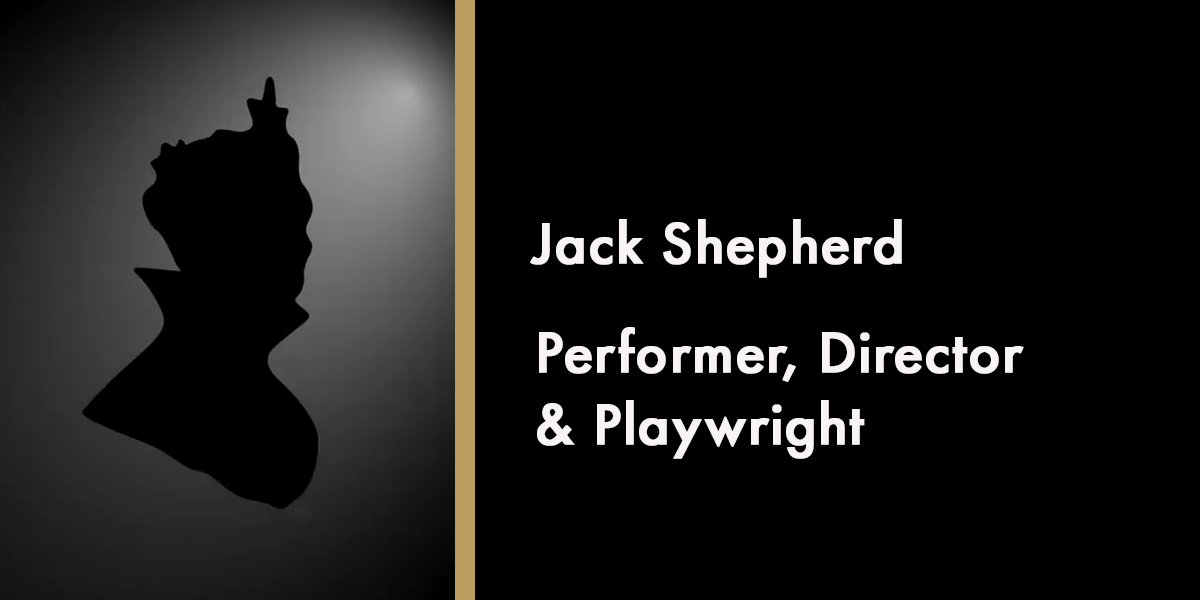Silhouette of Jack Shepherd against a dark background, with text identifying him as a performer and playwright.